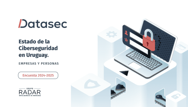 Informe de la Ciberseguridad de empresas y usuarios uruguayos 2025.