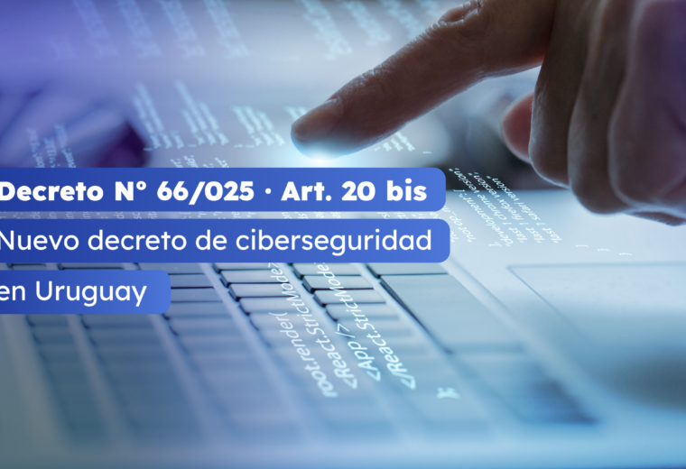 De la prevención a la rendición de cuentas: una nueva etapa en la regulación uruguaya de la ciberseguridad